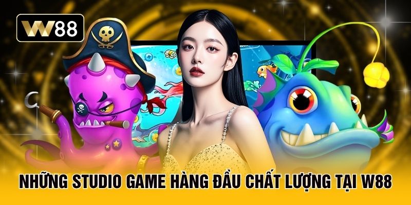 Những studio game hàng đầu chất lượng tại W88